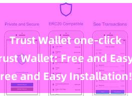 Trust Wallet one-click dApps Trust Wallet: Free and Easy Installation!