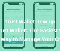 Trust Wallet new update Trust Wallet: The Easiest Way to Manage Your Crypto Assets