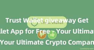 Trust Wallet giveaway Get Trust Wallet App for Free - Your Ultimate Crypto Companion